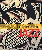 Le Siècle du jazz : Art, cinéma, musique et photographie de Picasso à Basquiat