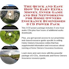 The Quick and Easy How To Earn Extra Money, Inner Game and Biz Networking for Home Owners Insurance Businesses 3 CD Power Pack