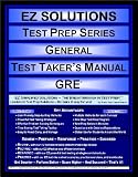 EZ Solutions - Test Prep Series - General - Test Taker's Manual - GRE (Edition: New. Version: Revised. 2011)