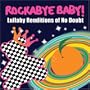 Rockabye Baby! Lullaby Renditions of No Doubt