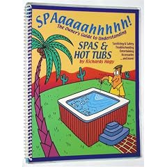 SPAaaaahhhhh!: The Owner's Guide to Understanding Spas & Hot Tubs
