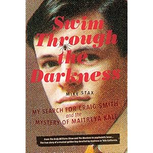 Swim Through the Darkness: My Search for Craig Smith and the Mystery of Maitreya Kali