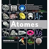 Atomes : Une exploration visuelle de tous les �l�ments connus dans l'universpar Theodore Gray