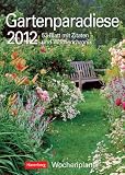 Gartenparadiese 2012: Harenberg Wochenplaner - 53 Blatt mit Zitaten und Wochenchronik - 