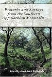 More details of book titled: Proverbs and Sayings from the Southern Appalachian Mountains