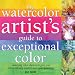 Watercolor Artist's Guide to Exceptional Color