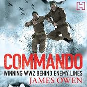 Commando: Winning World War II Behind Enemy Lines | [James Owen]