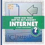 How Did That Get to My House? Internet (Community Connections)