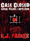 CASE CLOSED Serial Killers Captured Ted Bundy, The BTK Killer, Son of Sam, Jeffrey Dahmer, John Gacy and More. (True Crime)