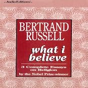 What I Believe: 3 Complete Essays on Religion | [Bertrand Russell]