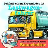 Ich Hab Einen Freund.. . Lastwag