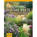 Ganzj�hrig sch�ne Beete: Gestaltungsideen f�r jeden Standort (GU Gro�e Gartenratgeber)