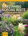Ganzj&auml;hrig sch&ouml;ne Beete: Gestaltungsideen f&uuml;r jeden Standort (GU Gro&szlig;e Gartenratgeber)