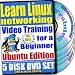 Learn Linux Networking for a Beginner Video Training and Two Certification Exams Bundle, Ubuntu Edition. 5-disc DVD Set, Ed.2011