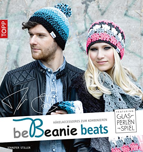 be Beanie beats. Featuring Glasperlenspiel: Häkelaccessoires zum Kombinieren (be Beanie! 3) (German Edition)