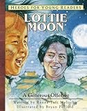 Lottie Moon: A Generous Offering (Heroes for Young Readers)