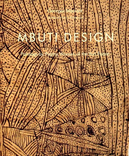 Mbuti Design: Paintings by Pygmy Women of the Ituri Forest