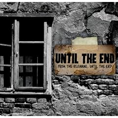 From The Beginning, Until The End