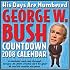 George W. Bush Countdown: 2008 Day-to-Day Calendar