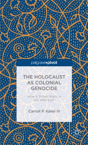 The Holocaust as Colonial Genocide: Hitler's 'Indian Wars' in the 'Wild East' (Palgrave Pivot)