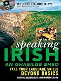 Speaking Irish (DVD Edition): Take your language skills beyond basics [Hardcover]