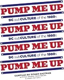 Pump Me Up: DC Subculture of the 1980s