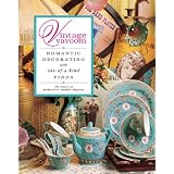 Vintage Vavoom: Romantic Decorating with One-of-a-Kind Finds ~ The Editors Of...