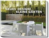 Neues Design f&uuml;r kleine G&auml;rten - Ulrich Timm