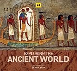 Exploring the ancient world : a guide to the most outstanding historical wonders ever built