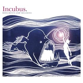 Incubus - 'Monuments And Melodies'