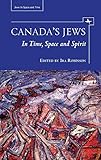 Canada's Jews : in time, space and spirit