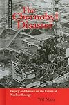 The Chernobyl Disaster: Legacy and Impact on the Future of Nuclear Energy (Perspectives on)