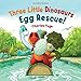 Three Little Dinosaurs Egg Rescue! (Meadowside PIC Books)