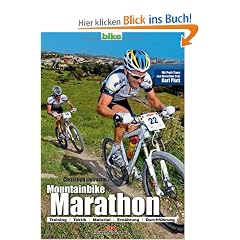 Mountainbike Marathon: Training, Taktik, Material, Ern�hrung, Durchf�hrung. Mit Profi.Tipps von Marathon-Star Karl Platt