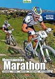 Mountainbike Marathon: Training, Taktik, Material, Ern&auml;hrung, Durchf&uuml;hrung. Mit Profi.Tipps von Marathon-Star Karl Platt