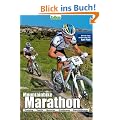 Mountainbike Marathon: Training, Taktik, Material, Ern�hrung, Durchf�hrung. Mit Profi.Tipps von Marathon-Star Karl Platt
