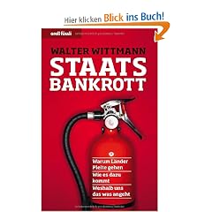 Staatsbankrott: Warum L�nder Pleite gehen - Wie es dazu kommt - Weshalb uns das was angeht