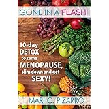 gone in a flash 10 day detox to tame menopause slim down and get sexy