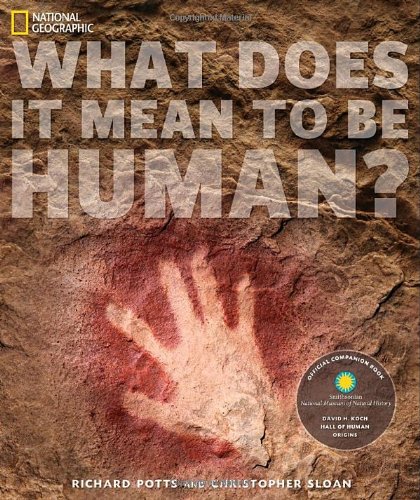 What Does It Mean to Be Human?: Official Companion Book to the Smithsonian  National Museum of Natural History's David Koch Hall of Human Origins