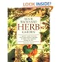 Your Backyard Herb Garden: A Gardener's Guide to Growing Over 50 Herbs Plus How to Use Them in Cooking, Crafts, Companion Planting and More
