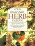 Your Backyard Herb Garden: A Gardener's Guide to Growing, Using and Enjoying Herbs Organically