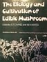 The Biology and Cultivation of Edible Mushrooms