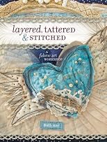 Layered, Tattered and Stitched: A Fabric Art Workshop