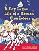 A Day in the Life of a Roman Charioteer (LITERACY LAND)