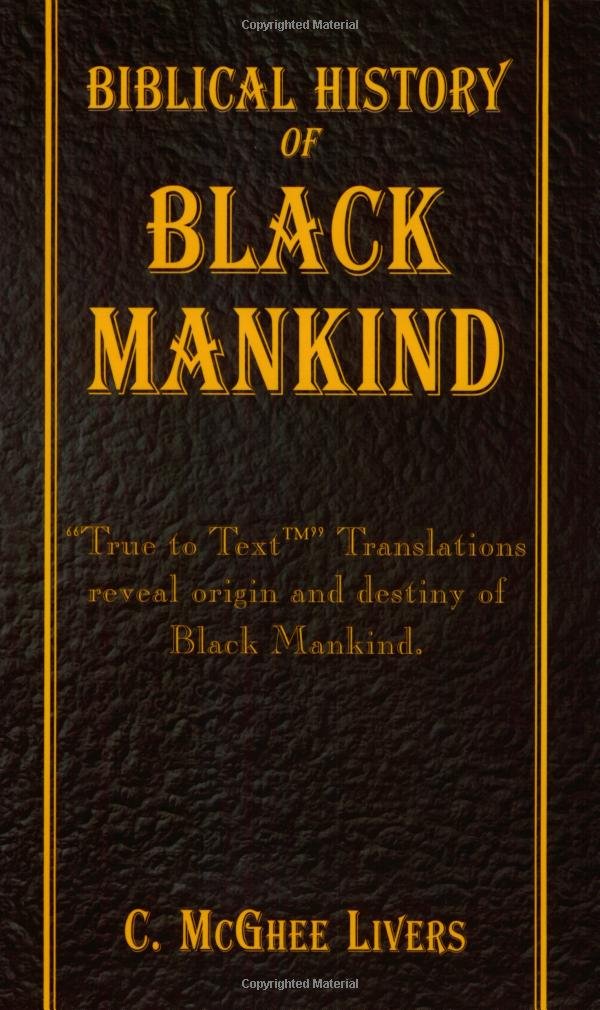 Biblical History of Black Mankind: C. McGhee Livers: 9780971882102 ...