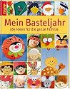 Mein Basteljahr: 365 Ideen f&uuml;r die ganze Familie