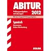 Abitur-Pr�fungsaufgaben Gymnasium Baden-W�rttemberg. Mit L�sungen; Spanisch 2012; Mit den Original-Pr�fungsaufgaben Jahrg�nge 2004-2011