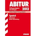 Abitur-Pr�fungsaufgaben Gymnasium Baden-W�rttemberg. Mit L�sungen; Spanisch 2012; Mit den Original-Pr�fungsaufgaben Jahrg�nge 2004-2011