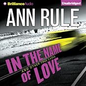In the Name of Love: And Other True Cases | [Ann Rule]