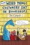 More Weird Things Customers Say in Bookshops